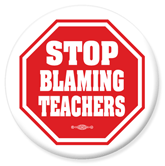 STOP BLAMING TEACHERS BUTTON